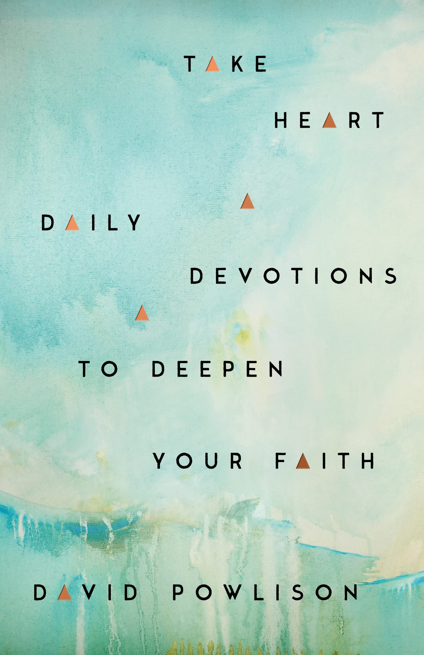 Take Heart: Daily Devotions to Deepen Your Faith (Hardcover)