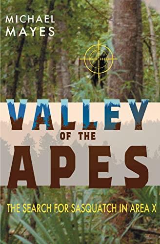 Valley of the Apes: The Search for Sasquatch in Area X (Kindle Edition)