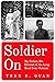 Soldier On: My Father, His ...