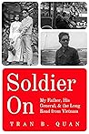 Soldier On: My Father, His General, and the Long Road from Vietnam