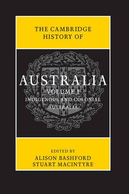 The Cambridge History of Australia (vol. i): Indigenous and Colonial Australia