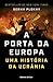 A Porta da Europa: Uma História da Ucrânia