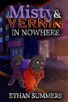 Misty and Vernin in Nowhere by Ethan Summers