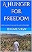 A Hunger for Freedom: How F...