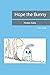 Hope the Bunny: Hope Asks
