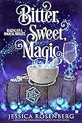 Bitter, Sweet, Magic (Baking Up a Magical Midlife #3)