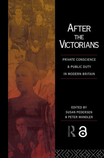 After the Victorians: Private Conscience and Public Duty in Modern Britain