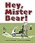 Hey, Mister Bear!: Wild Adv...