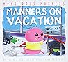 Manners on Vacation by Bridget Heos