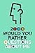 2000 Would You Rather Questions About Me: Which Would You Choose Question Game Book
