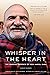 Whisper in the Heart: The Ongoing Presence of Neem Karoli Baba (Ram Dass, Maharajji, Hindu Spirituality)