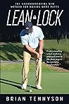 Lean Lock: The Groundbreaking New Method for Making More Putts