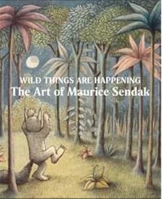 Wild Things Are Happening: The Art of Maurice Sendak