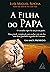 Filha do Papa, A