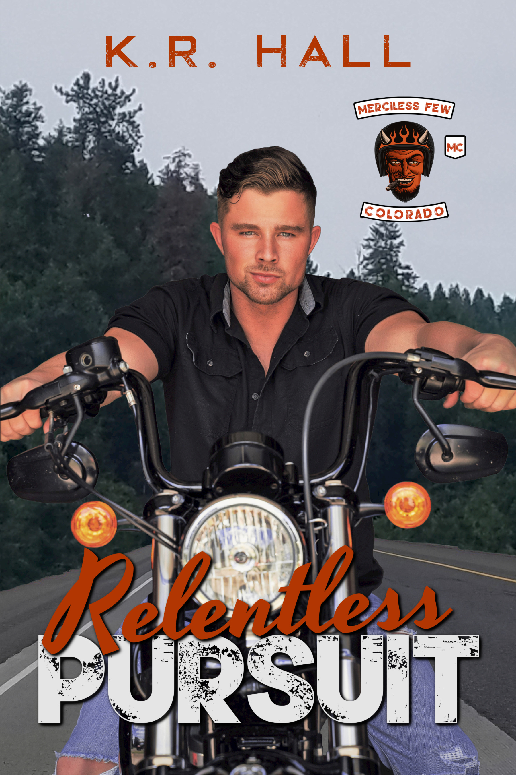 Relentless Pursuit (Merciless Few MC, Colorado Chapter)