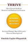 THRIVE: The Ultimate Guide to Personal and Professional Success THRIVE: The Ultimate Guide to Personal and Professional Success