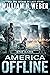 America Offline: End Game (A Post-Apocalyptic Survival Series) (America Offline Book 4)