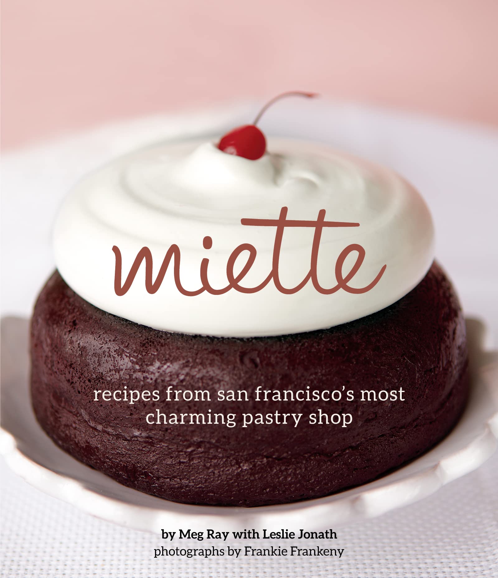 Miette: Recipes from San Francisco's Most Charming Pastry Shop (Kindle Edition)