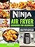Ninja Air Fryer Cookbook for Beginners: Simple & Delicious Ninja Air Fryer Recipes for Your Family & Friends