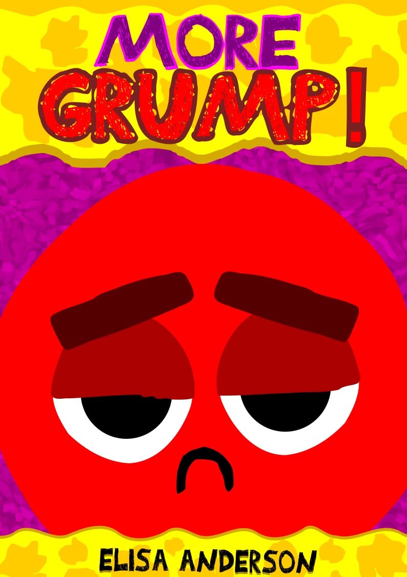 More Grump!: A Funny Interactive Children's Book for Early Readers, Pre-K, 1st and 2nd Grade (Grumpy Grump)