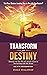 Transform Your Destiny: Emb...
