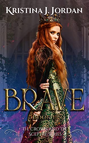 Brave - A Fairy Tale Retelling of Beauty and the Beast (The Crown and the Sceptre #1)