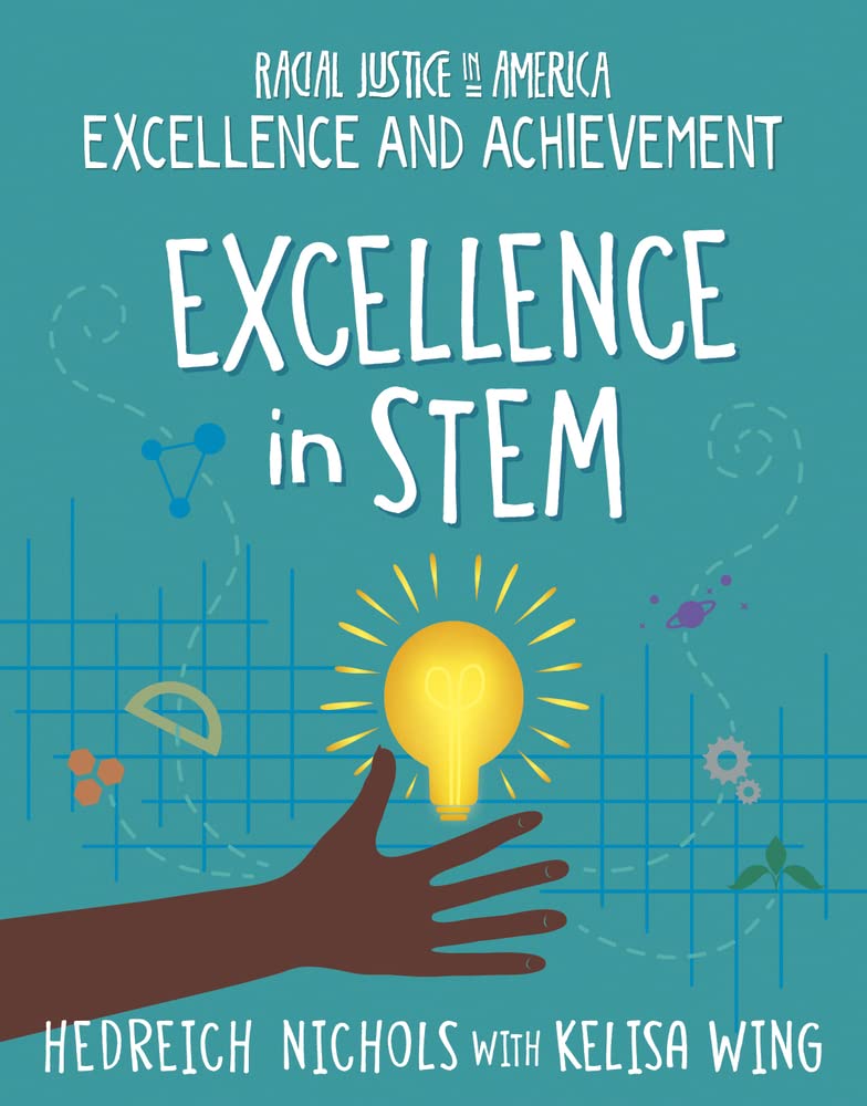 Excellence in STEM (21st Century Skills Library: Racial Justice in America: Excellence and Achievement)