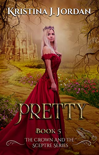 Pretty - A Fairy Tale Retelling of The Frog Prince (The Crown and the Sceptre, #5)