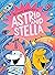The Cosmic Adventures of Astrid and Stella by Sabrina Moyle The Cosmic Adventures of Astrid and Stella by Sabrina Moyle