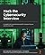 Hack the Cybersecurity Interview: A complete interview preparation guide for jumpstarting your cybersecurity career