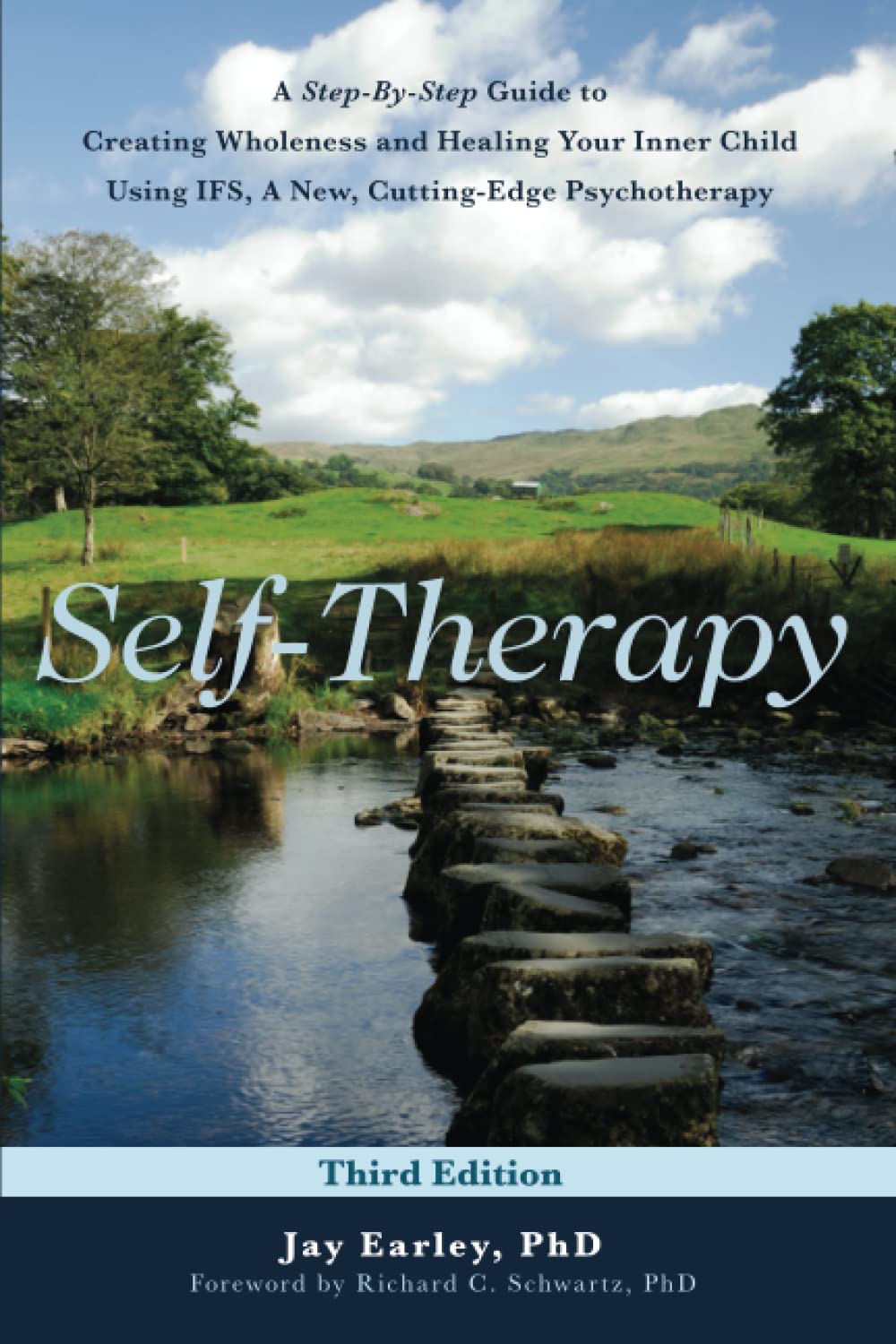 Self-Therapy: A Step-by-Step Guide to Creating Wholeness Using IFS, A Cutting-Edge Psychotherapy, 3rd Edition (Paperback)
