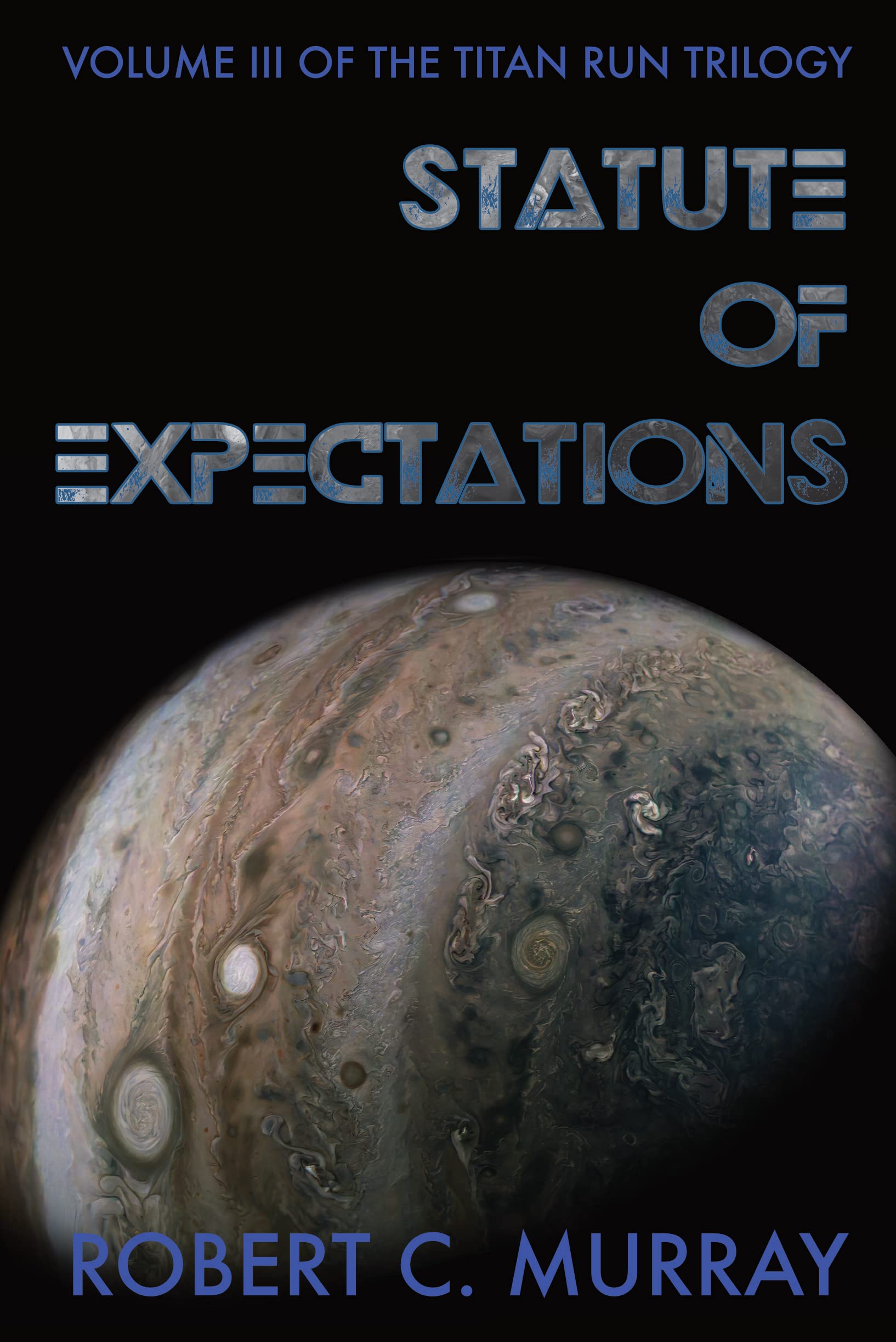 Statute of Expectations: volume III of the Titan Run Trilogy (Kindle Edition)