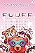 Fluff (Fluff, #1)