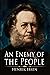 An Enemy of the People: A Classic (Annotated) Edition of Henrik Ibsen Novel (Editor by Maylada Classic)