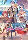Why Shouldn’t a Detestable Demon Lord Fall in Love?! Vol. 2