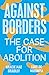 Against Borders: The Case for Abolition