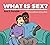 What Is Sex?: A Guide for P...