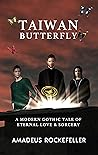 Taiwan Butterfly: A Modern Gothic Tale of Eternal Love and Sorcery for Teens and Young Adults