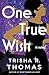 One True Wish by Trisha R. Thomas