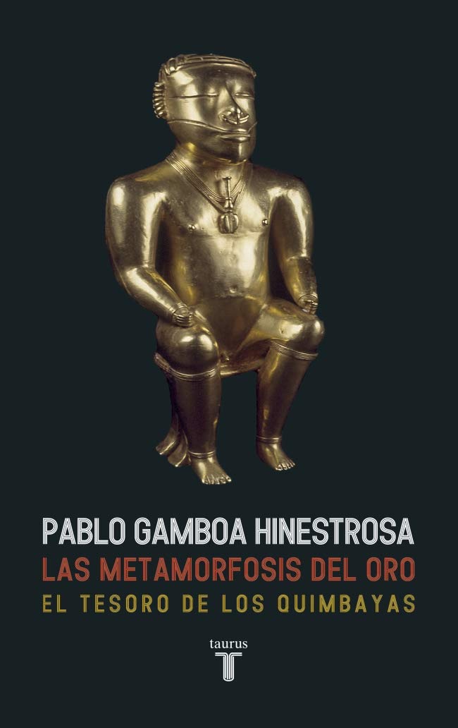 Las metamorfosis del oro: El Tesoro de los Quimbayas (Spanish Edition)
