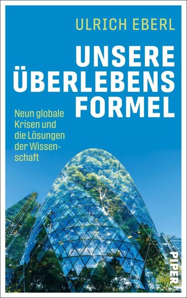 Unsere Überlebensformel: Neun globale Krisen und die Lösungen der Wissenschaft
