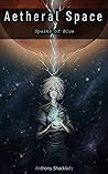 Aetheral Space: Sparks of Blue