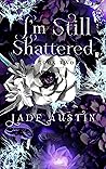 I'm Still Shatter...