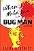 When I Make Love to the Bug Man: Collected Stories