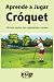 Aprende a Jugar Cróquet: Té...