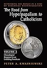 The Road from Hyperpapalism to Catholicism by Peter Kwasniewski