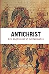 Antichrist: The Fulfillment of Globalization: The Ancient Church and the End of History