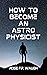 How to become an astrophysi...