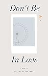 Don't Be In Love Book cover for Don't Be In Love