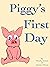 Piggy's First Day by Timothy Greene
